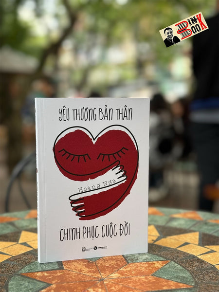 Yêu Thương Bản Thân, Chinh Phục Cuộc Đời – Hoàng Nga – Nxb Lao Động – Thaiha Books