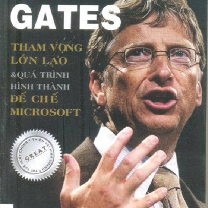 Bill Gates - Tham Vọng Lớn Lao Và Quá Trình Hình Thành Đế Chế Microsoft (Tái Bản 2020) Bill Gates - Tham Vọng Lớn Lao Và Quá Trình Hình Thành Đế Chế Microsoft (Tái Bản 2020)