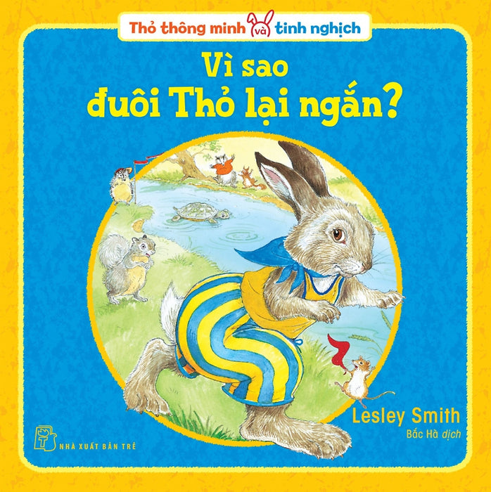 Thỏ Thông Minh Và Tinh Nghịch: Vì Sao Đuôi Thỏ Lại Ngắn? Thỏ Thông Minh Và Tinh Nghịch: Vì Sao Đuôi Thỏ Lại Ngắn?