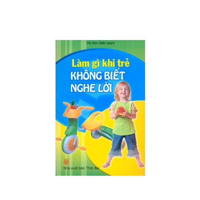 Làm Gì Khi Trẻ Không Biết Nghe Lời Làm Gì Khi Trẻ Không Biết Nghe Lời