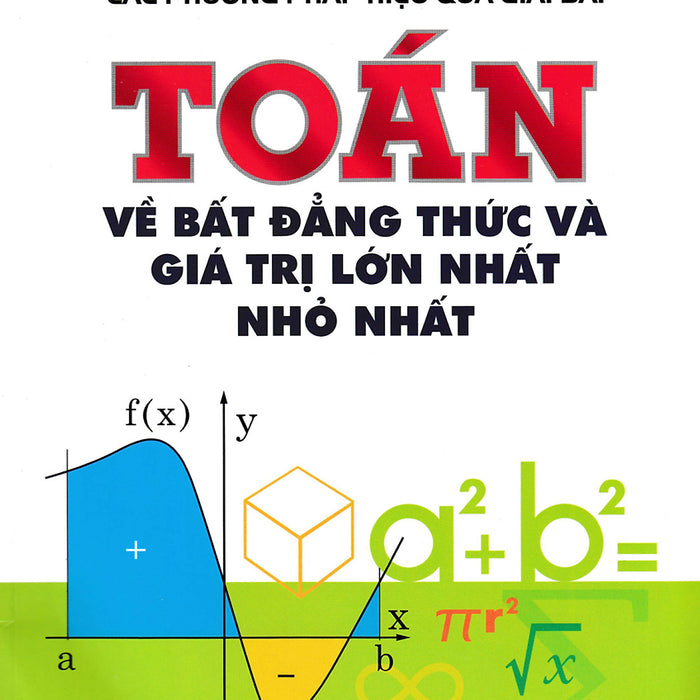 Các Phương Pháp Hiệu Quả Giải Bài Toán Về Bất Đẳng Thức Và Giá Trị Lớn Nhất, Nhỏ Nhất_Edu Các Phương Pháp Hiệu Quả Giải Bài Toán Về Bất Đẳng Thức Và Giá Trị Lớn Nhất, Nhỏ Nhất_Edu