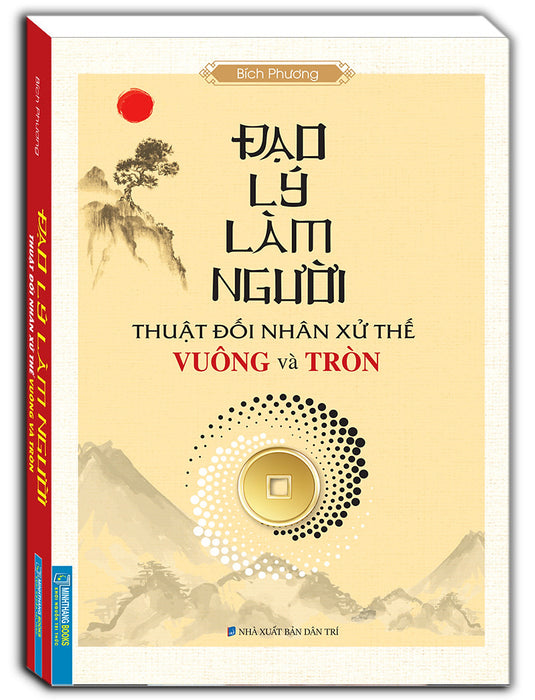 Đạo Lý Làm Người (Thuật Đối Nhân Xử Thế Vuông Và Tròn) Đạo Lý Làm Người (Thuật Đối Nhân Xử Thế Vuông Và Tròn)
