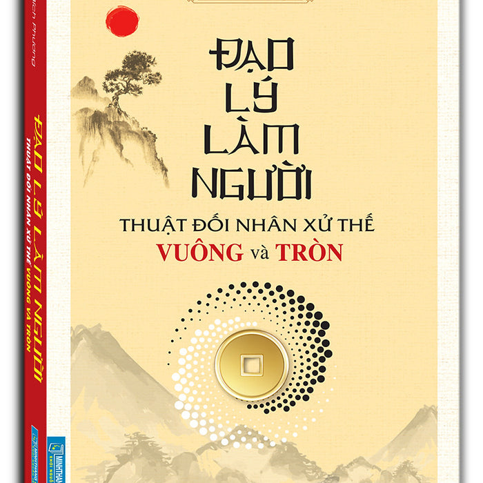 Đạo Lý Làm Người (Thuật Đối Nhân Xử Thế Vuông Và Tròn) Đạo Lý Làm Người (Thuật Đối Nhân Xử Thế Vuông Và Tròn)
