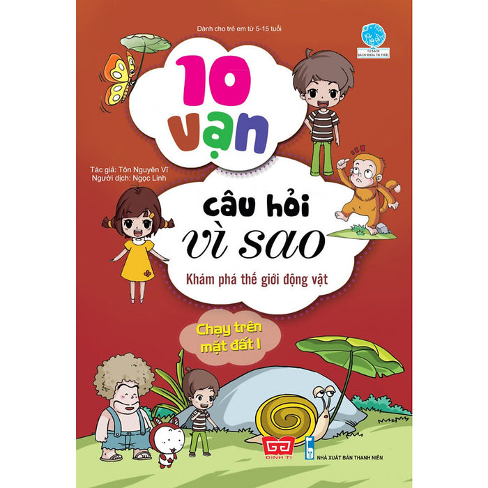 10 Vạn Câu Hỏi Vì Sao - K.Phá Th.Giới Động Vật - Chạy Trên Mặt Đất 1 (Tái Bản 2018) 10 Vạn Câu Hỏi Vì Sao - K.Phá Th.Giới Động Vật - Chạy Trên Mặt Đất 1 (Tái Bản 2018)