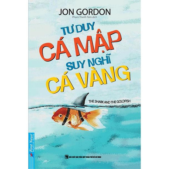 Tư Duy Cá Mập Suy Nghĩ Cá Vàng (Khổ Nhỏ)  - Bản Quyền Tư Duy Cá Mập Suy Nghĩ Cá Vàng (Khổ Nhỏ)  - Bản Quyền
