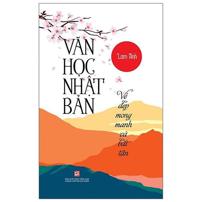 Văn Học Nhật Bản - Vẻ Đẹp Mong Manh Và Bất Tận Văn Học Nhật Bản - Vẻ Đẹp Mong Manh Và Bất Tận