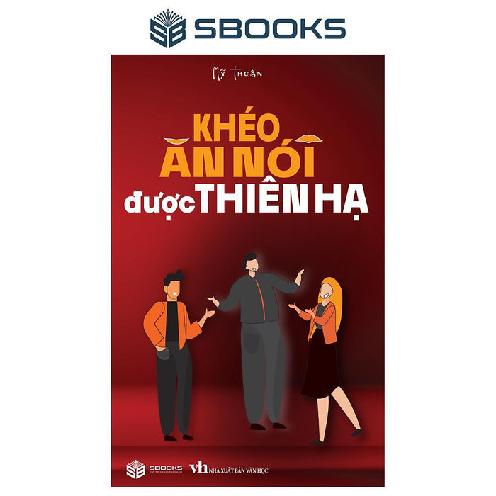 Sách - Khéo Ăn Nói Được Thiên Hạ - Sbooks Sách - Khéo Ăn Nói Được Thiên Hạ - Sbooks