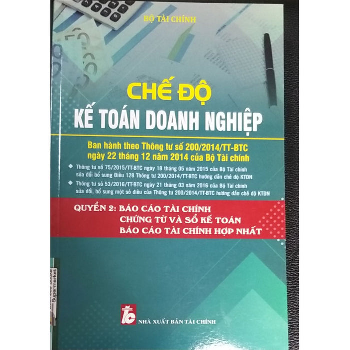 Chế Độ Kế Toán Doanh Nghiệp Quyển 2 : Báo Cáo Tài Chính, Chứng Từ Và Sổ Kế Toán , Báo Cáo Tài Chính Hợp Nhất Chế Độ Kế Toán Doanh Nghiệp Quyển 2 : Báo Cáo Tài Chính, Chứng Từ Và Sổ Kế Toán , Báo Cáo Tài Chính Hợp Nhất
