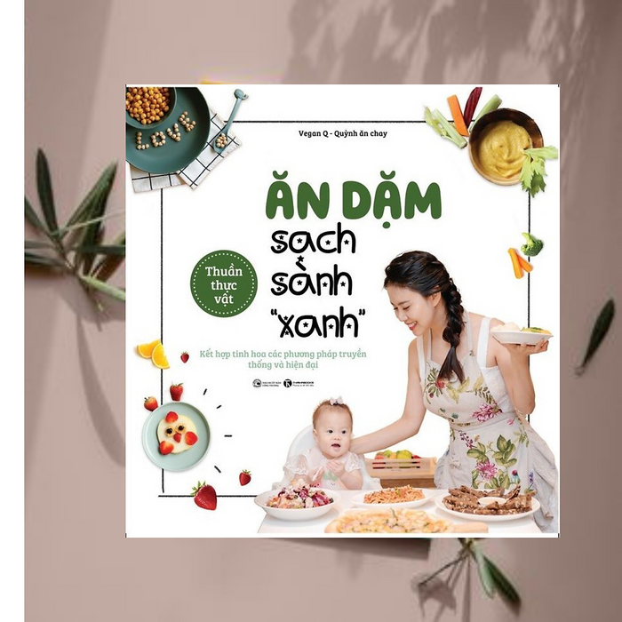 Sách Dinh Dưỡng - Sức Khỏe Cho Bé/ Làm Cha Mẹ Hiện Đại: Ăn Dặm Sạch Sành Xanh - Kết Hợp Tinh Hoa Các Phương Pháp Truyền Thống Và Hiện Đại Sách Dinh Dưỡng - Sức Khỏe Cho Bé/ Làm Cha Mẹ Hiện Đại: Ăn Dặm Sạch Sành Xanh - Kết Hợp Tinh Hoa Các Phương Pháp Truyền Thống Và Hiện Đại