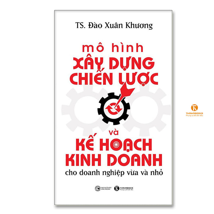 Mô Hình Xây Dựng Chiến Lược Và Kế Hoạch Kinh Doanh Cho Doanh Nghiệp Vừa Và Nhỏ Mô Hình Xây Dựng Chiến Lược Và Kế Hoạch Kinh Doanh Cho Doanh Nghiệp Vừa Và Nhỏ