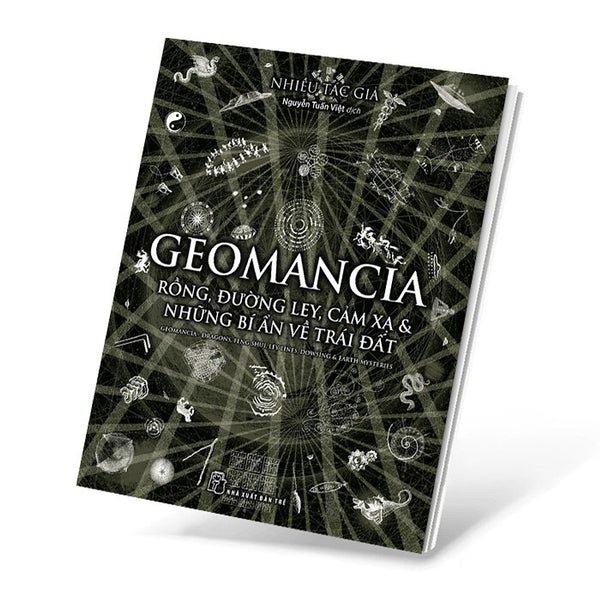 Geomancia - Rồng, Đường Ley, Cảm Xạ & Những Bí Ẩn Về Trái Đất