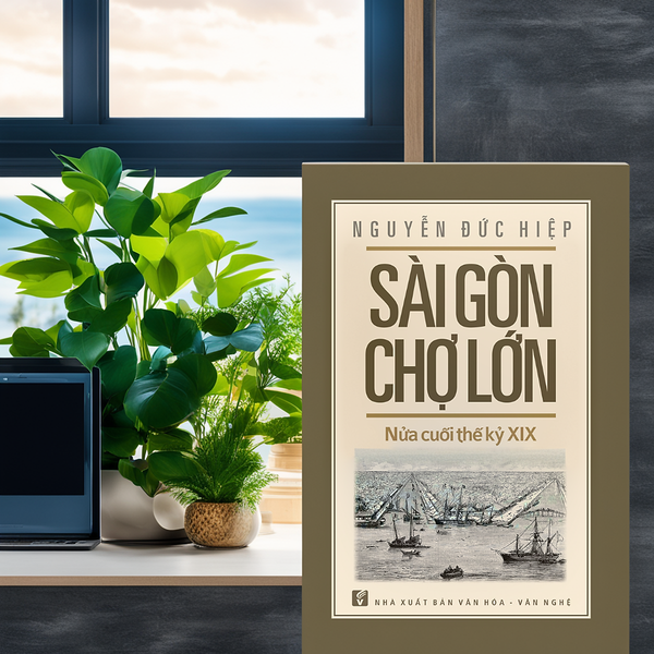 Sài Gòn – Chợ Lớn Nửa Cuối Thế Kỷ Xix