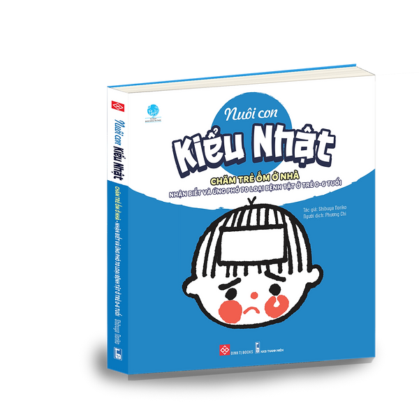 Sách-Nuôi Con Kiểu Nhật - Chăm Trẻ Ốm Ở Nhà - Nhận Biết Và Ứng Phó 70 Loại Bệnh Tật Ở Trẻ 0-6 Tuổi