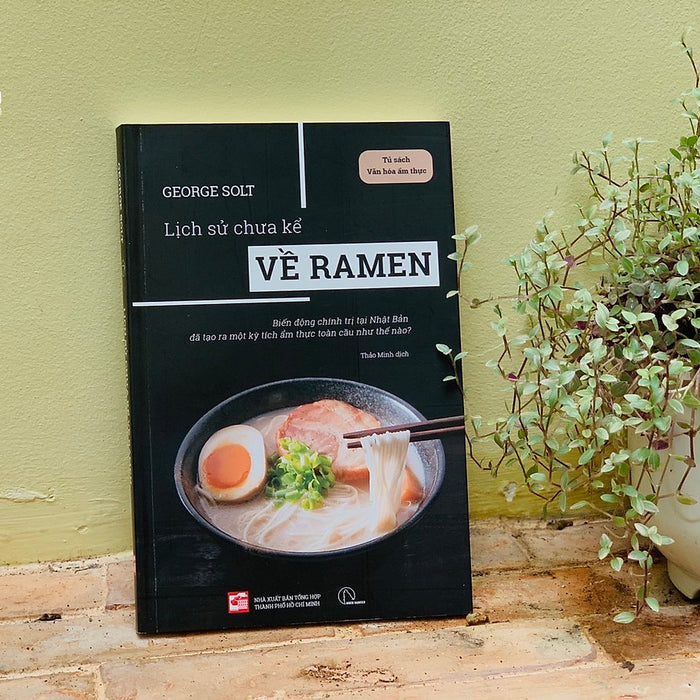 Sách - Lịch Sử Chưa Kể Về Ramen - George Solt Sách - Lịch Sử Chưa Kể Về Ramen - George Solt