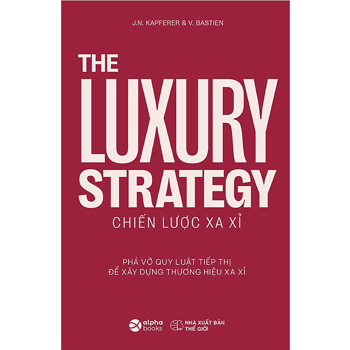 Sách - The Luxury Strategy: Chiến Lược Xa Xỉ - Phá Vỡ Quy Luật Tiếp Thị Để Xây Dựng Thương Hiệu Xa Xỉ  349K Sách - The Luxury Strategy: Chiến Lược Xa Xỉ - Phá Vỡ Quy Luật Tiếp Thị Để Xây Dựng Thương Hiệu Xa Xỉ  349K