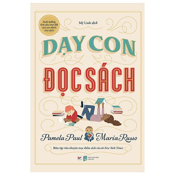 Dạy Con Đọc Sách - Nuôi Dưỡng Tình Yêu Trọn Đời Của Con Dành Cho Sách Dạy Con Đọc Sách - Nuôi Dưỡng Tình Yêu Trọn Đời Của Con Dành Cho Sách