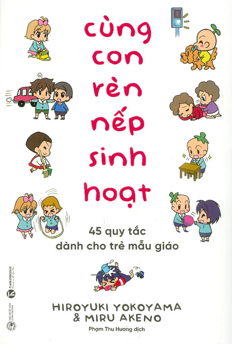 Cùng Con Rèn Nếp Sinh Hoạt - 45 Quy Tắc Dành Cho Trẻ Mẫu Giáo Cùng Con Rèn Nếp Sinh Hoạt - 45 Quy Tắc Dành Cho Trẻ Mẫu Giáo