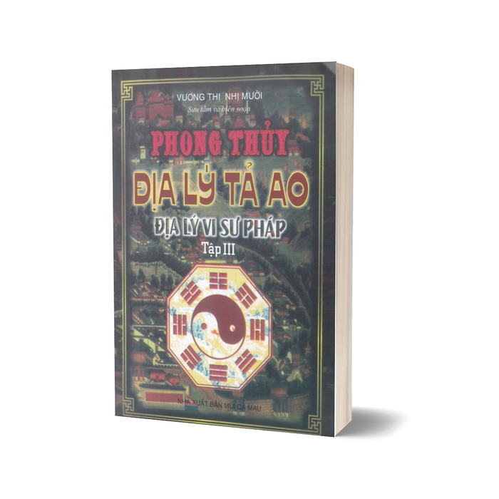 Phong Thuỷ Địa Lý Tả Ao Địa Lý Vi Sư Pháp - Tập 3 Phong Thuỷ Địa Lý Tả Ao Địa Lý Vi Sư Pháp - Tập 3