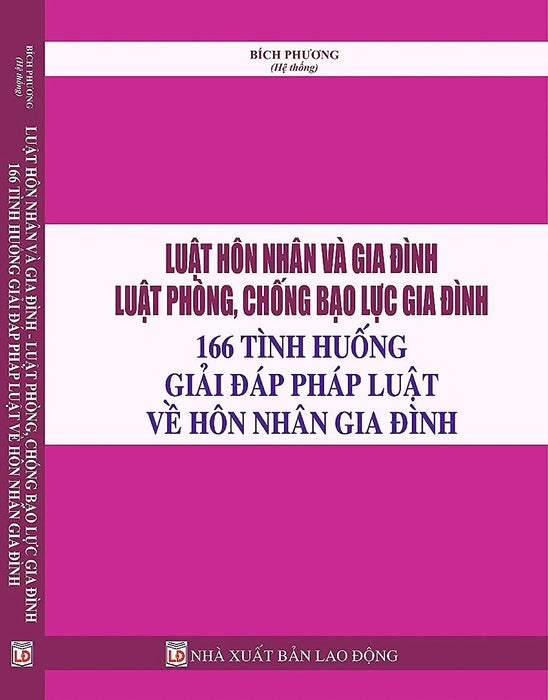 Sách Luật Hôn Nhân Và Gia Đình. Luật Phòng, Chống Bạo Lực Gia Đình - 166 Tình Huống Giải Đáp Pháp Luật Về Hôn Nhân Gia Đình Sách Luật Hôn Nhân Và Gia Đình. Luật Phòng, Chống Bạo Lực Gia Đình - 166 Tình Huống Giải Đáp Pháp Luật Về Hôn Nhân Gia Đình