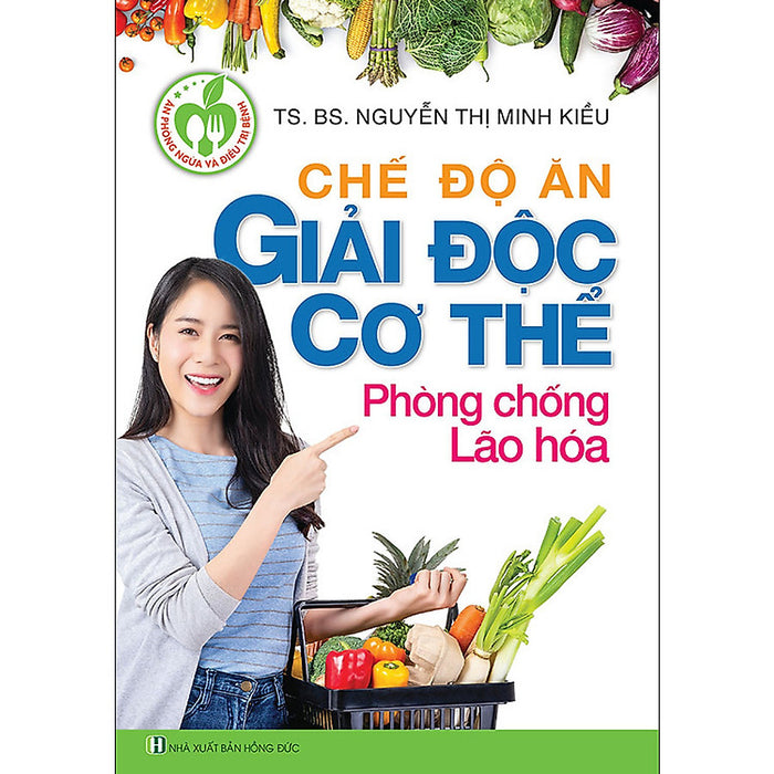 Chế Độ Ăn Giải Độc Cơ Thể Phòng Chống Lão Hóa - Việt Thư Chế Độ Ăn Giải Độc Cơ Thể Phòng Chống Lão Hóa - Việt Thư