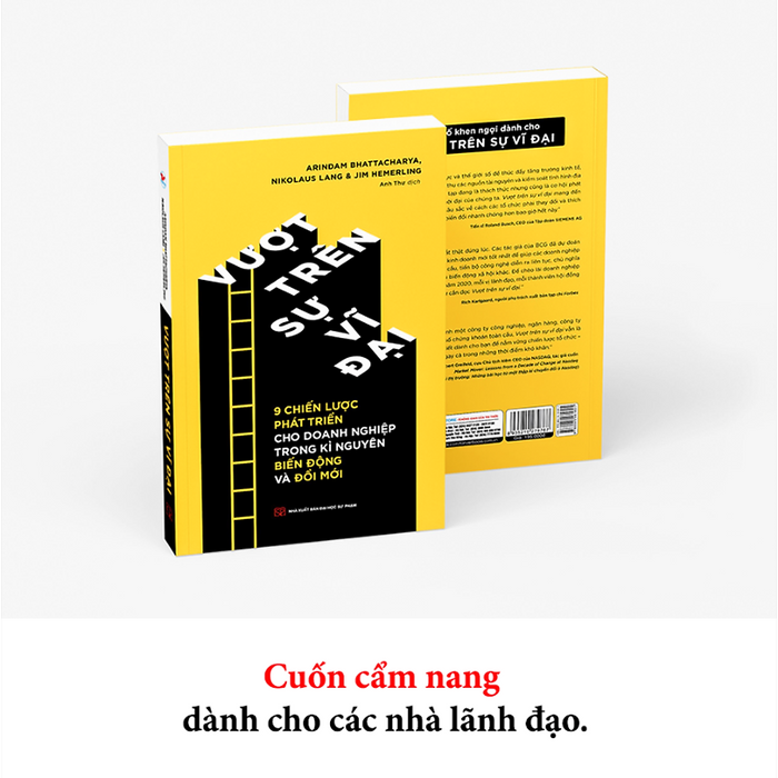 Vượt Trên Sự Vĩ Đại - Cuốn Cẩm Nang Dành Cho Các Nhà Lãnh Đạo Vượt Trên Sự Vĩ Đại - Cuốn Cẩm Nang Dành Cho Các Nhà Lãnh Đạo