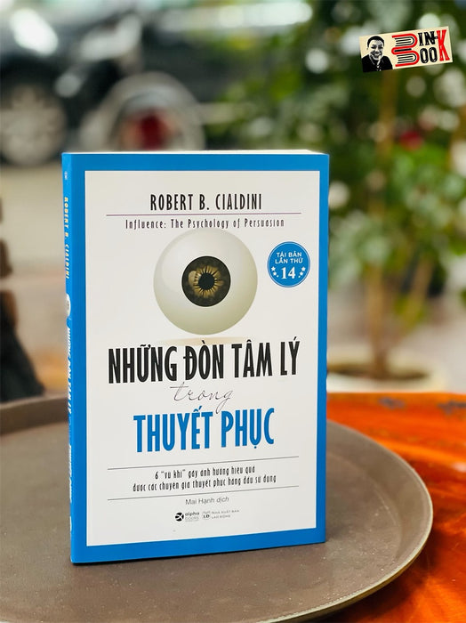 (Tái Bản 2022)  Những Đòn Tâm Lý Trong Thuyết Phục - Robert B. Cialdini - Mai Hạnh Dịch - Alphabooks -Nhà Xuất Bản Lao Động (Tái Bản 2022)  Những Đòn Tâm Lý Trong Thuyết Phục - Robert B. Cialdini - Mai Hạnh Dịch - Alphabooks -Nhà Xuất Bản Lao Động