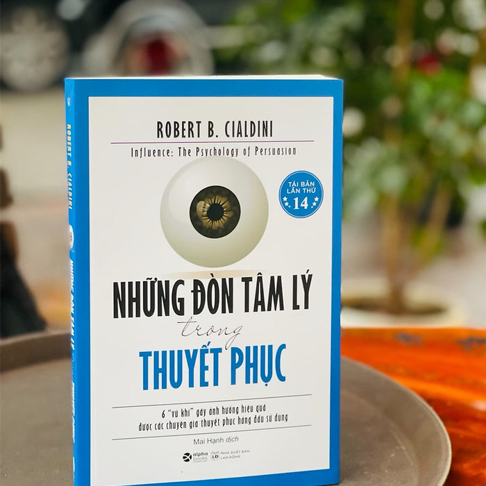 (Tái Bản 2022)  Những Đòn Tâm Lý Trong Thuyết Phục - Robert B. Cialdini - Mai Hạnh Dịch - Alphabooks -Nhà Xuất Bản Lao Động (Tái Bản 2022)  Những Đòn Tâm Lý Trong Thuyết Phục - Robert B. Cialdini - Mai Hạnh Dịch - Alphabooks -Nhà Xuất Bản Lao Động