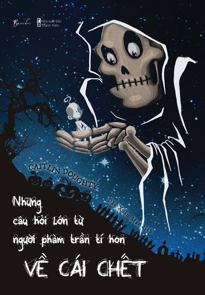 Những Câu Hỏi Lớn Từ Người Phàm Trần Tí Hon Về Cái Chết _Az