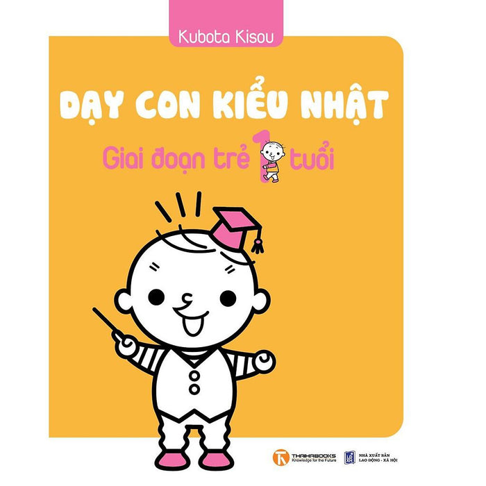 Sách - Dạy Con Kiểu Nhật - Giai Đoạn Trẻ 1 Tuổi (Tái Bản) Sách - Dạy Con Kiểu Nhật - Giai Đoạn Trẻ 1 Tuổi (Tái Bản)