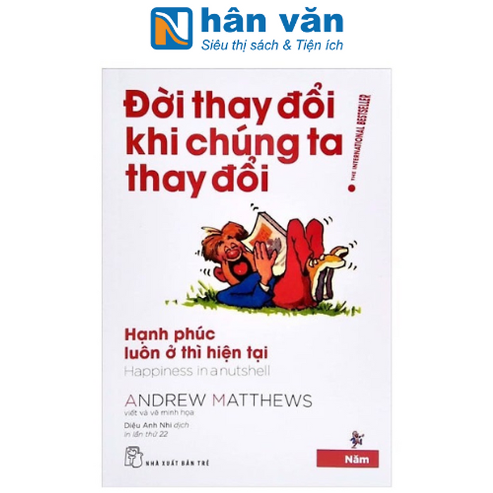 Đời Thay Đổi Khi Chúng Ta Thay Đổi - Tập 5 (Tái Bản 2022) Đời Thay Đổi Khi Chúng Ta Thay Đổi - Tập 5 (Tái Bản 2022)