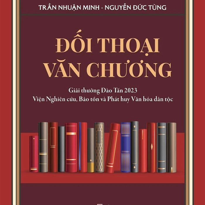 Đối Thoại Văn Chương - Trần Nhuận Minh & Nguyễn Đức Tùng - (Bìa Mềm) Đối Thoại Văn Chương - Trần Nhuận Minh & Nguyễn Đức Tùng - (Bìa Mềm)