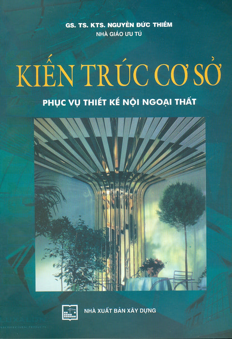 Kiến Trúc Cơ Sở Phục Vụ Thiết Kế Nội Ngoại Thất Kiến Trúc Cơ Sở Phục Vụ Thiết Kế Nội Ngoại Thất