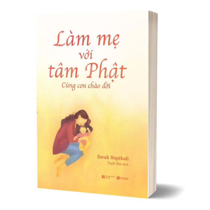 Làm Mẹ Với Tâm Phật - Cùng Con Chào Đời Làm Mẹ Với Tâm Phật - Cùng Con Chào Đời