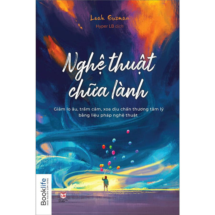 Nghệ Thuật Chữa Lành (Giảm Lo Âu, Trầm Cảm, Xoa Diệu Chấn Thương Tâm Lý Bằng Liệu Pháp Nghệ Thuật) Nghệ Thuật Chữa Lành (Giảm Lo Âu, Trầm Cảm, Xoa Diệu Chấn Thương Tâm Lý Bằng Liệu Pháp Nghệ Thuật)