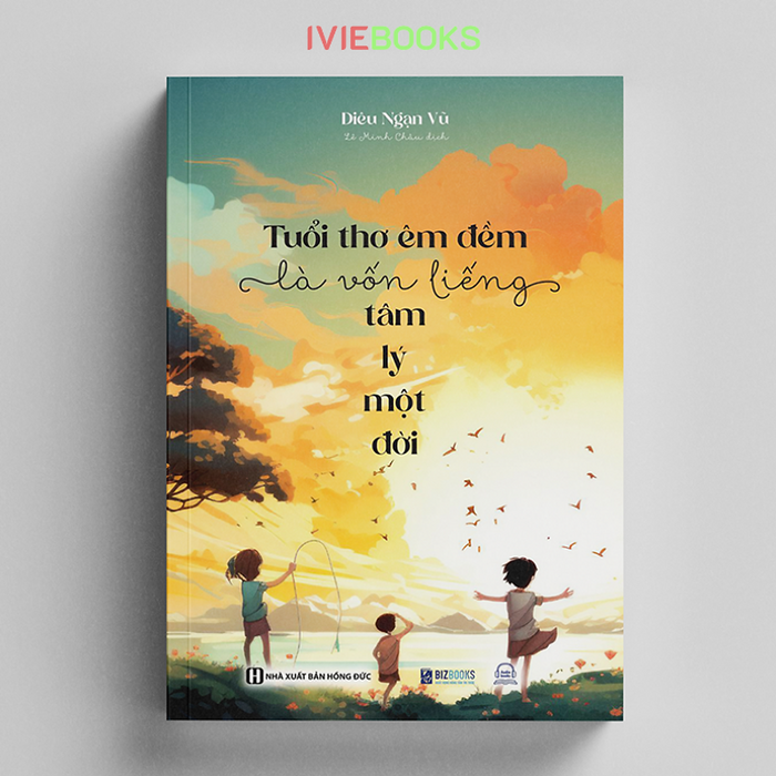 Tuổi Thơ Êm Đềm Là Vốn Liếng Tâm Lý Một Đời Tuổi Thơ Êm Đềm Là Vốn Liếng Tâm Lý Một Đời