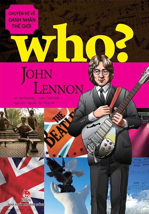 Who? - Chuyện Kể Về Danh Nhân Thế Giới - John Lennon Who? - Chuyện Kể Về Danh Nhân Thế Giới - John Lennon