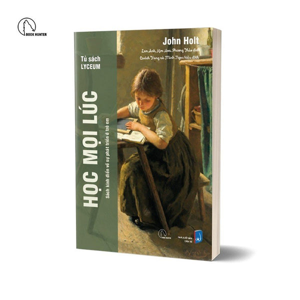 Học Mọi Lúc - John Holt - Nhiều Dịch Giả - (Bìa Mềm)