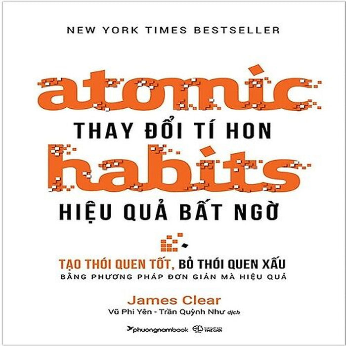 Atomic Habits - Thay Đổi Tí Hon, Hiệu Quả Bất Ngờ Atomic Habits - Thay Đổi Tí Hon, Hiệu Quả Bất Ngờ