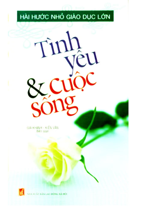 Tình Yêu Và Cuộc Sống- Hài Hước Nhỏ, Giáo Dục Lớn Tình Yêu Và Cuộc Sống- Hài Hước Nhỏ, Giáo Dục Lớn
