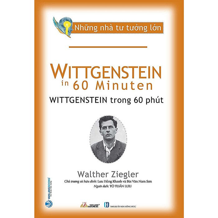 Những Nhà Tư Tưởng Lớn - Wittgenstein Trong 60 Phút Những Nhà Tư Tưởng Lớn - Wittgenstein Trong 60 Phút