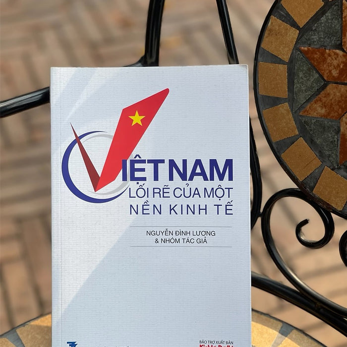 Việt Nam Lối Rẽ Của Một Nền Kinh Tế - Nguyễn Đình Lương – Bìa Mềm Việt Nam Lối Rẽ Của Một Nền Kinh Tế - Nguyễn Đình Lương – Bìa Mềm