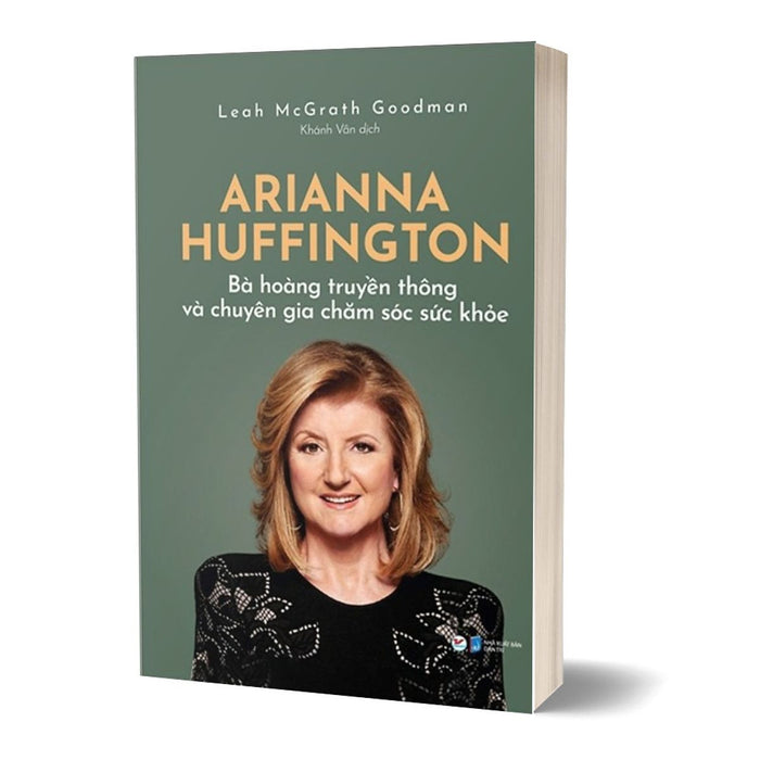 Arianna Huffington - Bà Hoàng Truyền Thông Và Chuyên Gia Chăm Sóc Sức Khỏe Arianna Huffington - Bà Hoàng Truyền Thông Và Chuyên Gia Chăm Sóc Sức Khỏe