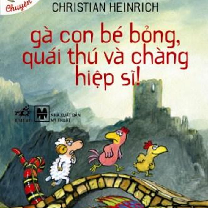 Gà Con Bé Bỏng, Quái Thú Và Chàng Hiệp Sĩ (Chuyện Xóm Gà) - Tái Bản 2014 Gà Con Bé Bỏng, Quái Thú Và Chàng Hiệp Sĩ (Chuyện Xóm Gà) - Tái Bản 2014