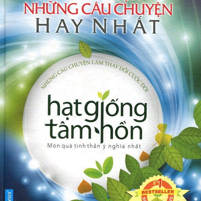 Hạt Giống Tâm Hồn - Tuyển Chọn Những Câu Chuyện Hay Nhất Hạt Giống Tâm Hồn - Tuyển Chọn Những Câu Chuyện Hay Nhất