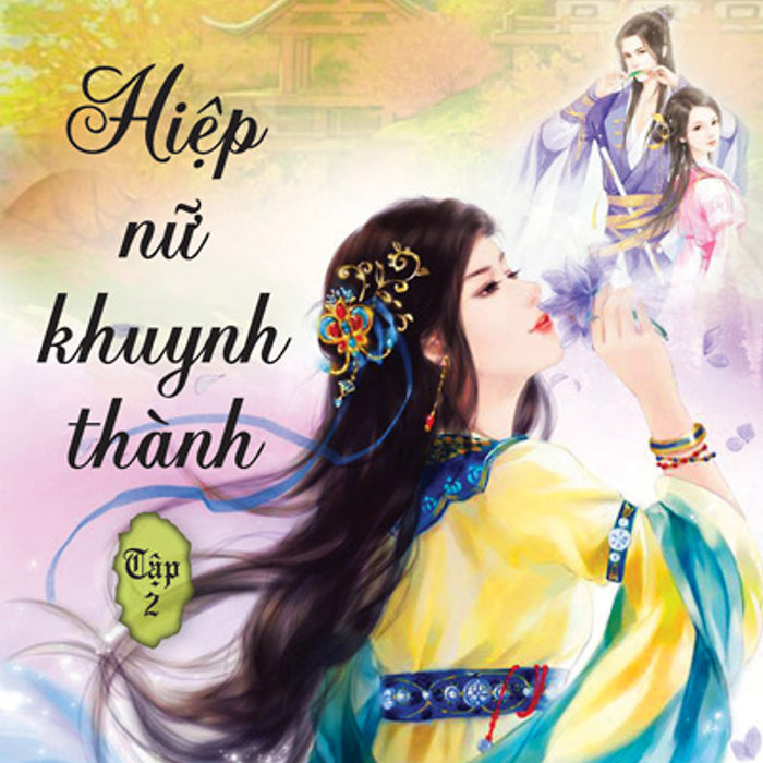 Hiệp Nữ Khuynh Thành - Tập 2 Hiệp Nữ Khuynh Thành - Tập 2