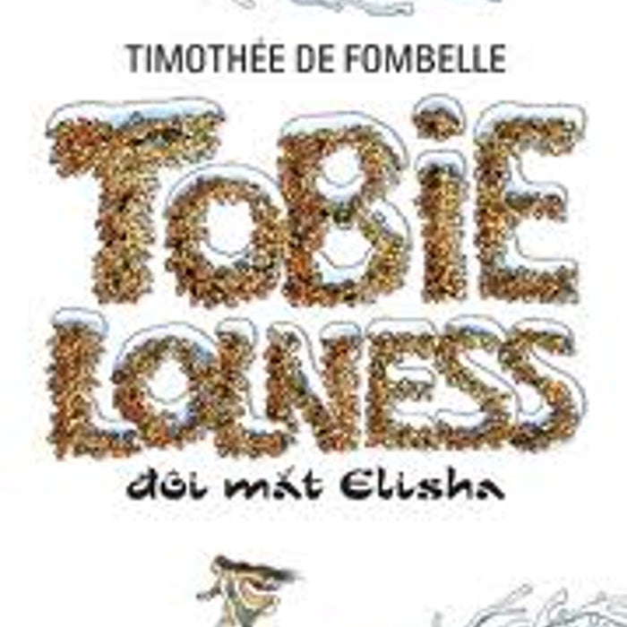 Tobie Lolness - Đôi Mắt Elisha (Tái Bản) Tobie Lolness - Đôi Mắt Elisha (Tái Bản)
