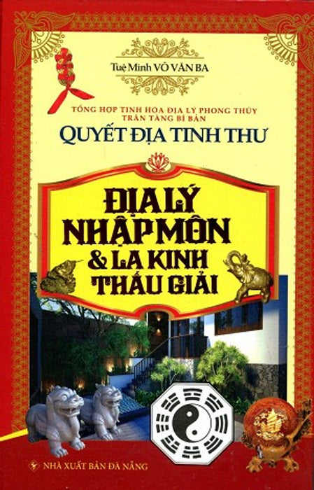 Quyết Địa Tinh Thư - Địa Lý Nhập Môn Và La Kinh Thấu Giải (Tái Bản) Quyết Địa Tinh Thư - Địa Lý Nhập Môn Và La Kinh Thấu Giải (Tái Bản)