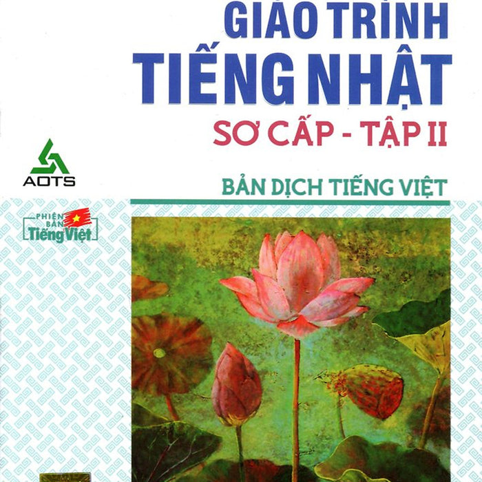 Giáo Trình Tiếng Nhật Sơ Cấp (Bản Dịch Tiếng Việt) - Tập 2 Giáo Trình Tiếng Nhật Sơ Cấp (Bản Dịch Tiếng Việt) - Tập 2