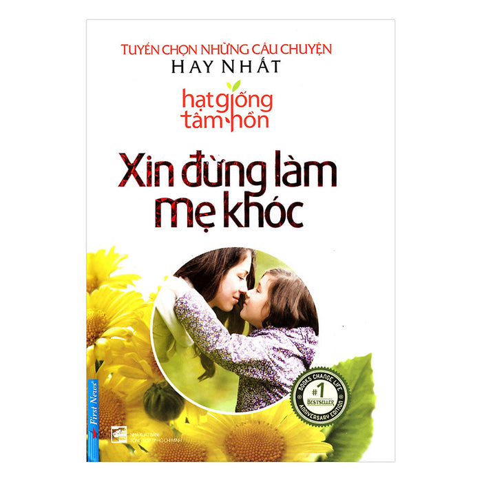 Hạt Giống Tâm Hồn - Xin Đừng Làm Mẹ Khóc (Tái Bản) Hạt Giống Tâm Hồn - Xin Đừng Làm Mẹ Khóc (Tái Bản)