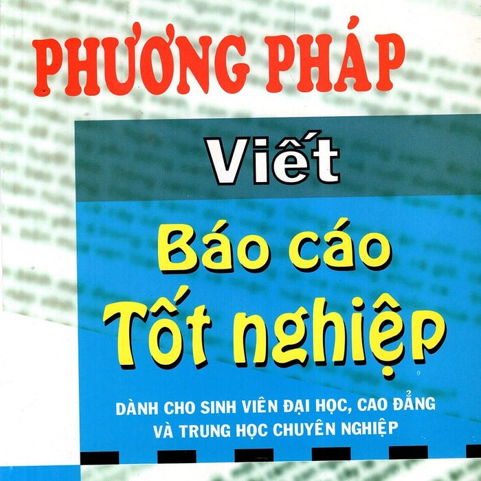 Phương Pháp Viết Báo Cáo Tốt Nghiệp Phương Pháp Viết Báo Cáo Tốt Nghiệp